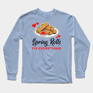 Spring Rolls fix everything Long Sleeve T-Shirt